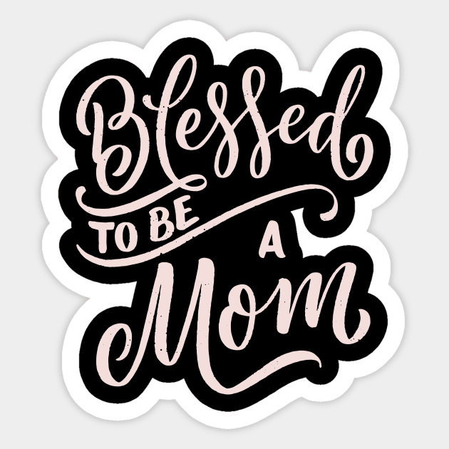 Blessed To Be A Mom Sticker by TrendyClothing